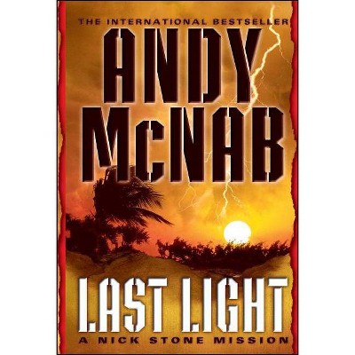 Last Light - (Nick Stone Missions) by  Andy McNab (Paperback)