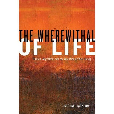 The Wherewithal of Life - by  Michael Jackson (Paperback)