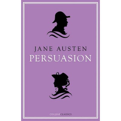 Persuasion (Collins Classics) - by  Jane Austen (Paperback)