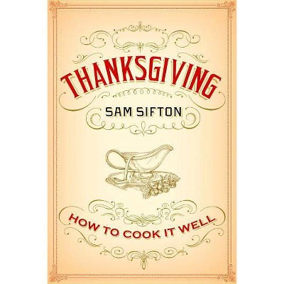 Thanksgiving - by  Sam Sifton (Hardcover)