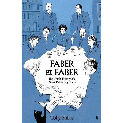 Faber & Faber - by  Toby Faber (Hardcover)