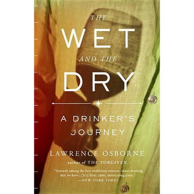 The Wet and the Dry - by  Lawrence Osborne (Paperback)