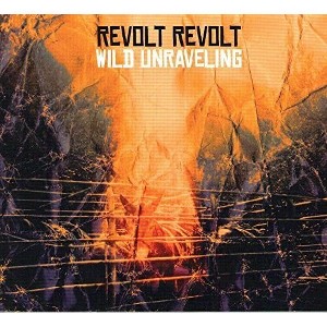 Revolt Revolt - Wild Unraveling (CD) - 1 of 1