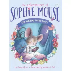 The Missing Tooth Fairy - (Adventures of Sophie Mouse) by  Poppy Green (Paperback)