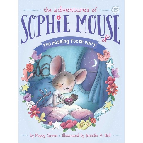 The Missing Tooth Fairy - (Adventures of Sophie Mouse) by  Poppy Green (Paperback) - image 1 of 1