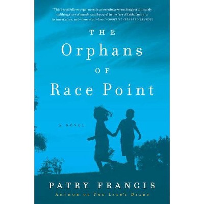 The Orphans of Race Point - by  Patry Francis (Paperback)