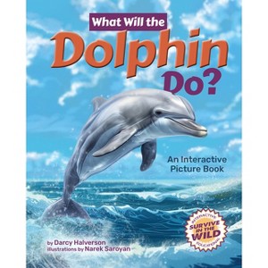 What Will the Dolphin Do? - (Survive in the Wild) by  Darcy Halverson (Hardcover) - 1 of 1