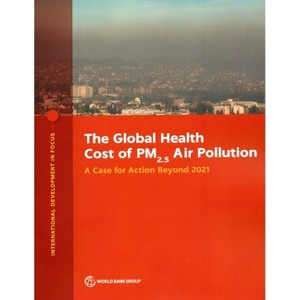 The Global Health Cost of Pm2.5 Air Pollution - (International Development in Focus) by  World Bank (Paperback) - 1 of 1