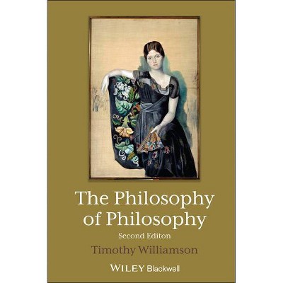 The Philosophy of Philosophy - (Blackwell / Brown Lectures in Philosophy) 2nd Edition by  Timothy Williamson (Hardcover)