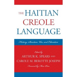 Haitian Creole Language - (Caribbean Studies) by  Arthur K Spears & Carole M Berotte Joseph (Paperback) - 1 of 1
