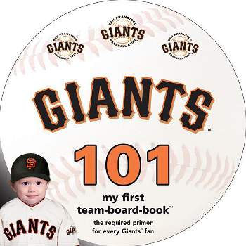 San Francisco Giants 101 - by  Brad M Epstein (Board Book)