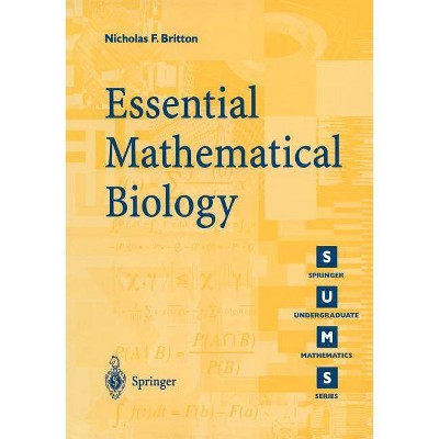 Essential Mathematical Biology - (Springer Undergraduate Mathematics) by  Nicholas F Britton (Paperback)