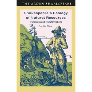 Shakespeare's Ecology of Natural Resources - by  Sophie Chiari (Hardcover) - 1 of 1