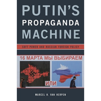 Putin's Propaganda Machine - by  Marcel H Van Herpen (Paperback)