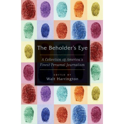 The Beholder's Eye - by  Walt Harrington (Paperback)