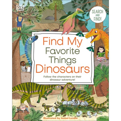 Find My Favorite Things Dinosaurs - (dk Find My Favorite) By Dk (board ...