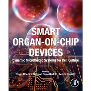 Smart Organ-On-Chip Devices - by  Tiago Albertini Balbino & Paulo Bartolo & Letícia Charelli (Paperback) - 1 of 1