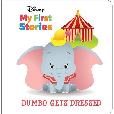 Disney My First Stories: Dumbo Gets Dressed - by  Pi Kids (Hardcover)