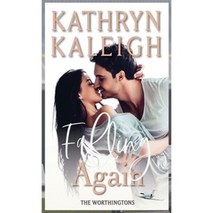 Falling Again - by  Kathryn Kaleigh (Hardcover) - 1 of 1
