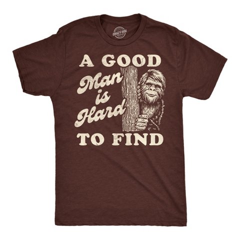 Мужские футболки Crazy Dog T-Shirts, Inc. Mens Funny T Shirts A Good Man Is Hard to Find Sarcastic Bigfoot Graphic Novelty Tee for Men - Crazy Dog Men's T Shirt For Campers Brown L