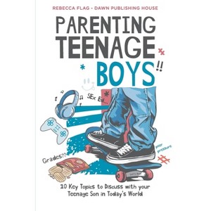 Parenting Teenage Boys - by  Rebecca Flag (Paperback) - 1 of 1