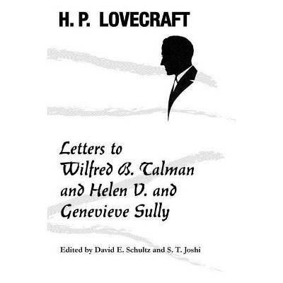 Letters to Wilfred B. Talman and Helen V. and Genevieve Sully - by  H P Lovecraft (Paperback)