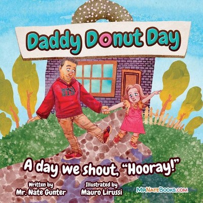 Daddy Donut Day - (Children Fiction Books on Life and Behavior) by  Gunter (Paperback)