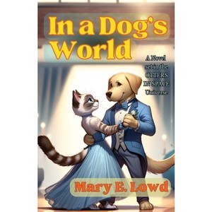 In a Dog's World - by  Mary E Lowd (Paperback) - 1 of 1