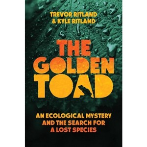 The Golden Toad - by  Trevor Ritland & Kyle Ritland (Hardcover) - 1 of 1
