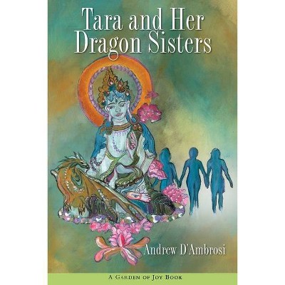 Tara and Her Dragon Sisters - by  Andrew D'Ambrosi (Paperback)