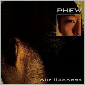 Phew - Our Likeness - 1 of 1