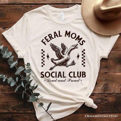 Feral Moms Social Club Goose T-Shirt, Funny White and Natural Tee for Loud and Proud Moms| OrnamentallyYou