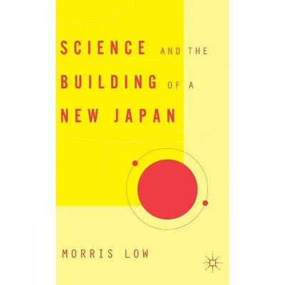 Science and the Building of a New Japan - (Studies of the East Asian Institute, Columbia University) Annotated by  M Low (Hardcover)