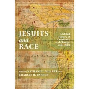 Jesuits and Race - by  Nathaniel Millett & Charles H Parker (Paperback) - 1 of 1