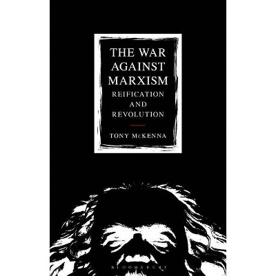 The War Against Marxism - by  Tony McKenna (Hardcover)