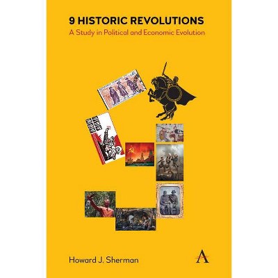 9 Historic Revolutions - by  Howard Sherman (Paperback)