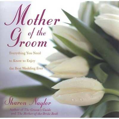  The Mother of the Groom - by  Sharon Naylor (Paperback) 