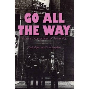 Go All the Way - (Mixtape) by  Paul Myers & S W Lauden (Paperback) - 1 of 1