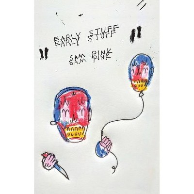 Early Stuff - by  Sam Pink (Paperback)