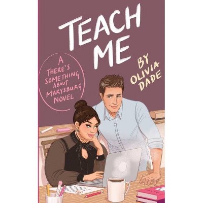 Teach Me - (There's Something about Marysburg) by  Olivia Dade (Paperback)