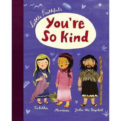 Little Faithfuls: You're So Kind - by  Carrie Marrs (Hardcover)