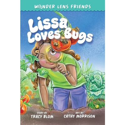 The Wonder Lens Friends 1: Lissa Loves Bugs - by Tracy Blom