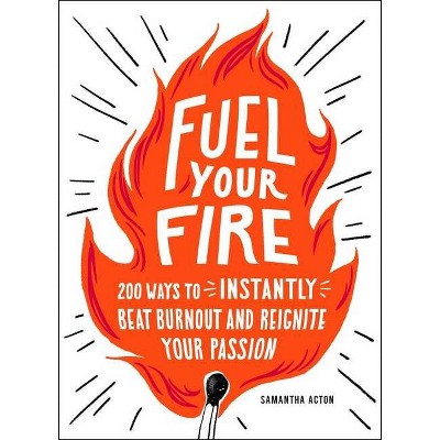 Fuel Your Fire - by  Samantha Acton (Paperback)