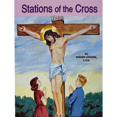 Stations of the Cross - by  Lawrence G Lovasik (Paperback)