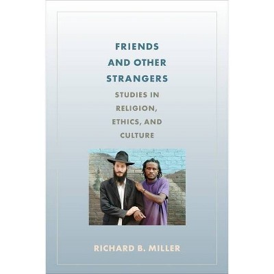 Friends and Other Strangers - by  Richard Miller (Paperback)