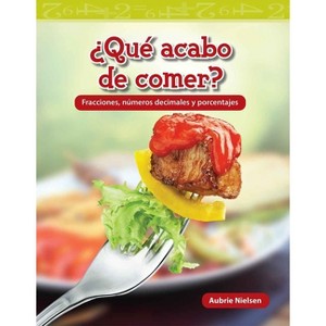 ¿Qué Acabo de Comer? - (Mathematics in the Real World) by  Aubrie Nielsen (Paperback) - 1 of 1