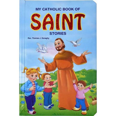 My Catholic Book of Saint Stories - (St. Joseph Kids' Books) by  Thomas J Donaghy (Board Book)