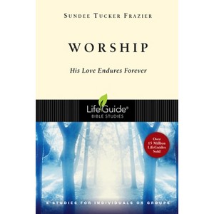 Worship - (Lifeguide Bible Studies) by  Sundee Tucker Frazier (Paperback) - 1 of 1