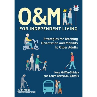 O&M for Independent Living - by  Nora Griffin-Shirley & Laura Bozeman (Paperback)