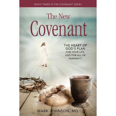 The New Covenant - by  Mark Johnson (Paperback)